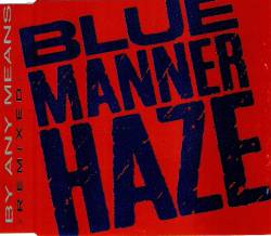 Blue Manner Haze : By Any Means -The Remix